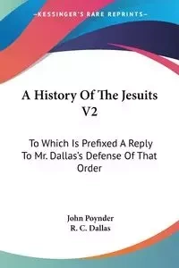 A History Of The Jesuits V2 - John Poynder