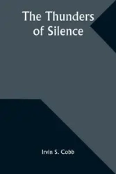 The Thunders of Silence - Irvin S. Cobb
