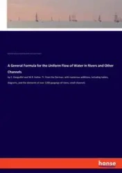 A General Formula for the Uniform Flow of Water in Rivers and Other Channels - John Trautwine Cresson