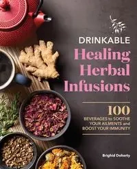 Drinkable Healing Herbal Infusions - Doherty Brighid
