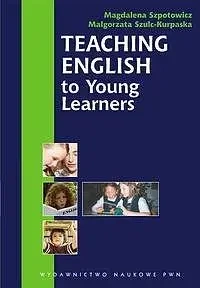 Teaching English to Young Learners - Magdalena Szpotowicz, Małgorzata Szulc-Kurpaska