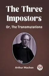 The Three Impostors Or, The Transmutations - Arthur Machen