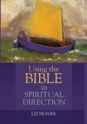 Using the Bible in Spiritual Direction - Liz Hoare