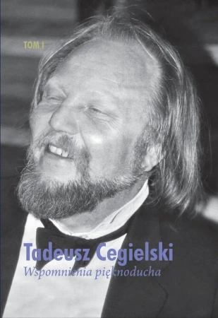 Wspomnienia pięknoducha T.1 - Tadeusz Cegielski