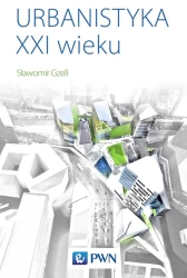 Urbanistyka XXI wieku - Sławomir Gzell