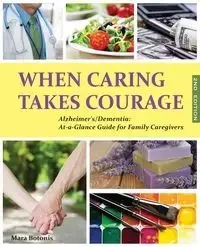 When Caring Takes Courage - Alzheimer's/Dementia - Mara Botonis