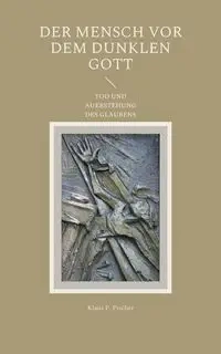DER MENSCH VOR DEM DUNKLEN GOTT - Fischer Klaus P.