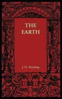 The Earth - Poynting J. H.