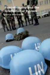 Peacekeeping and the International System - MacQueen Norrie