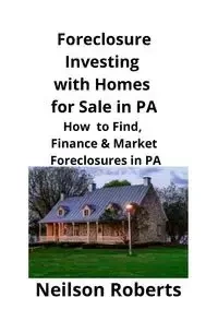 Foreclosure Investing  with Homes for Sale in PA - Roberts Neilson