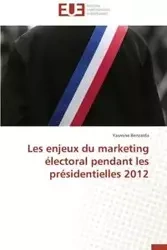 Les enjeux du marketing électoral pendant les présidentielles 2012 - BENZAIDA-Y