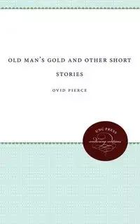 Old Man's Gold and Other Short Stories - Pierce Ovid