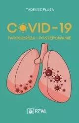 COVID-19 Patogeneza i postępowanie - Tadeusz Płusa