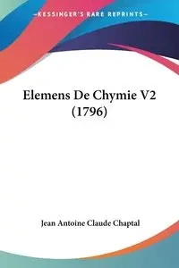 Elemens De Chymie V2 (1796) - Jean Antoine Claude Chaptal