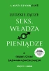 Ludzkie żądze: seks, władza i pieniądze - Katarzyna Czyż