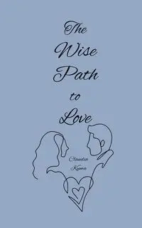 The Wise Path to Love - Claudia Kuma