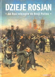 Dzieje Rosjan. Od Rusi wikingów do Rosji Putina - praca zbiorowa