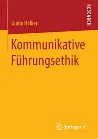 Kommunikative Führungsethik - Hölker Guido