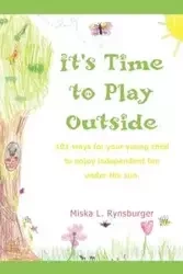 It's Time to Play Outside - Rynsburger Miska L.