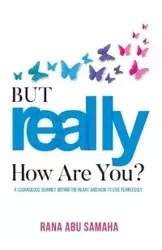But REALLY, How Are You? - Rana Abu Samaha
