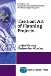 The Lost Art of Planning Projects - Louise Worsley
