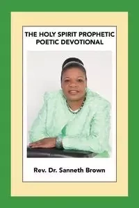 The Holy Spirit Prophetic Poetic Devotional - Brown Rev. Dr. Sanneth
