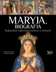 Maryja. Biografia - Grzegorz Górny, Janusz Rosikoń