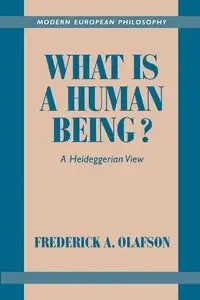 What Is a Human Being? - Olafson Frederick A.