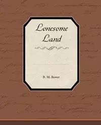 Lonesome Land - Bower B. M.