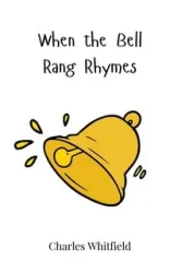 When the Bell Rang Rhymes - Charles Whitfield