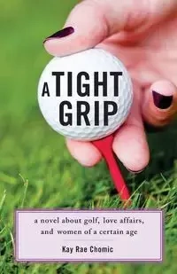 A Tight Grip - Rae Kay Chomic