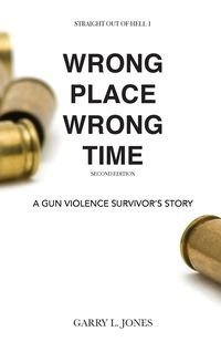 Straight Out of Hell 1 WRONG PLACE WRONG TIME - Garry L. Jones