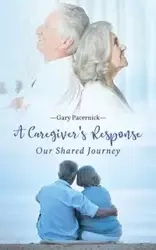 The Caregiver's Response - Gary Pacernick