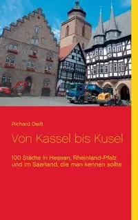 Von Kassel bis Kusel - Richard Deiß