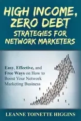 High Income, Zero Debt Strategies for Network Marketers - Leanne Higgins Toinette