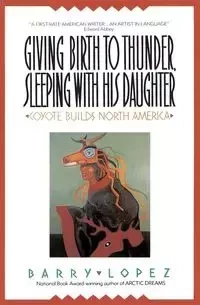 Giving Birth to Thunder, Sleeping with His Daughter - Barry Lopez H