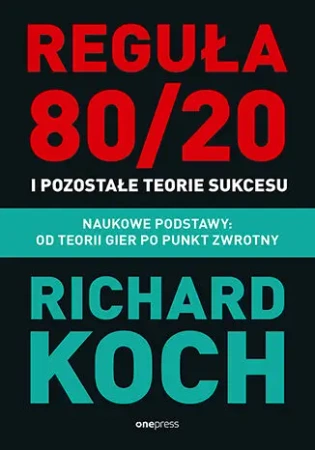 Reguła 80/20 i pozostałe teorie sukcesu - Richard Koch