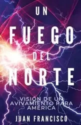 Un Fuego Del Norte - Francisco Juan