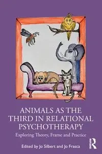 Animals as the Third in Relational Psychotherapy - Silbert Jo