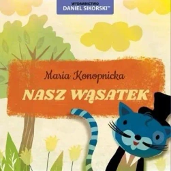 Nasz wąsatek - Maria Konopnicka, Gerard Śmiechowski