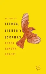 Relatos de tierra, viento y escamas - Ruben Equert Zamora