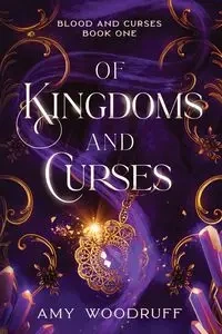 Of Kingdoms and Curses - Amy Woodruff