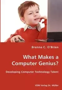 What Makes a Computer Genius? - Developing Computer Technology Talent - Brenna O'Brien