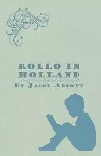 Rollo in Holland - Jacob Abbott