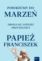 Powróćmy do marzeń - Franciszek Papież