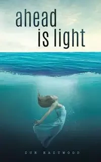 Ahead is Light - Sue Eastwood