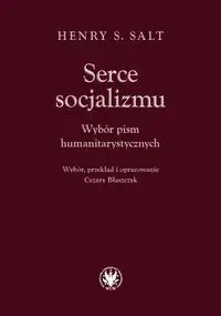 Serce socjalizmu. Wybór pism humanitarystycznych - Henry S. Salt