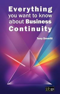 Everything You Want to Know about Business Continuity - Tony Drewitt