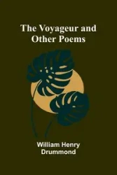The Voyageur and Other Poems - Henry William Drummond
