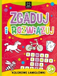 Zgaduj i rozwiązuj. Kolorowe łamigłówki 6+ - Opracowanie zbiorowe